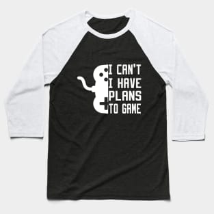 I Can't I Have Plans To Game Baseball T-Shirt